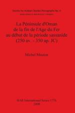 La Peninsule d'Oman de la fin de l'Age du Fer au debut de la periode sassanide (250 av. - 350 ap. JC) af Michel Mouton