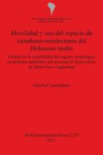 Movilidad y uso del espacio de cazadores-recolectores del Holoceno tardio Estudio de la variabilidad del registro tecnologico en distintos ambientes d af Gisela Cassiodoro