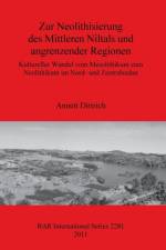 Zur Neolithisierung des Mittleren Niltals und angrenzender Regionen: Kultureller Wandel vom Mesolithikum zum Neolithikum im Nord- und Zentralsudan af Annett Dittrich