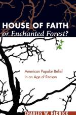 House of Faith or Enchanted Forest? af Charles W Hedrick