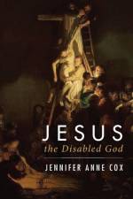 Jesus the Disabled God af Jennifer Anne Cox