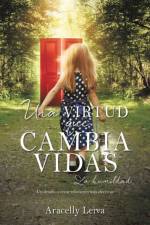 Una Virtud Que Cambia Vidas af Aracelly Leiva