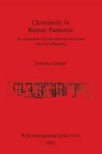 Christianity in Roman Pannonia af Dorottya Gaspar