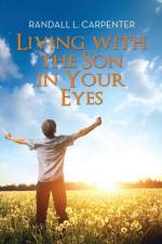 Living with the Son in Your Eyes af Randall L Carpenter