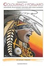 Colouring it Forward - Discover Blackfoot Nation Art and Wisdom af Diana Frost