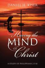 Having the Mind of Christ af Daniel H Kiser