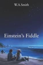 Einstein's Fiddle af W A Smith