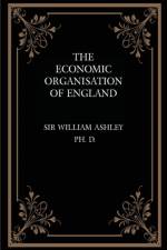 Economic Organisation of England af Sir William Ashley