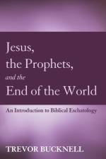 Jesus, the Prophets, and the End of the World af Trevor Bucknell
