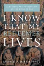 I Know that My Redeemer Lives af Ronald P Hesselgrave