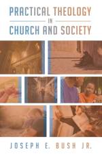Practical Theology in Church and Society af Joseph E Jr Bush