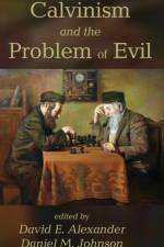 Calvinism and the Problem of Evil