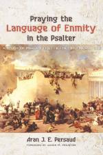 Praying the Language of Enmity in the Psalter af Aran J E Persaud