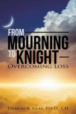 From Mourning To Knight af Damon Silas