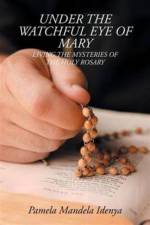 Under the Watchful Eye of Mary af Pamela Mandela Idenya