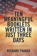 Ten Meaningful Booklets written in Just Three Days af Richard Franza