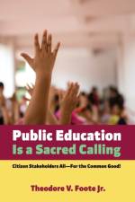 Public Education Is a Sacred Calling af Jr Foote