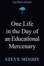 One Life in the Day of an Educational Mercenary af Steve Moody