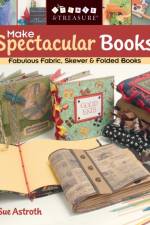 Make Spectacular Books af Sue Astroth