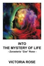 Into the Mystery of Life af Victoria Rose