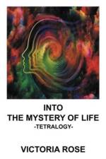 Into the Mystery of Life af Victoria Rose