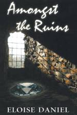 Amongst the Ruins af Eloise Daniel
