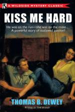 Kiss Me Hard af Thomas B Dewey