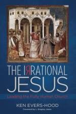 Irrational Jesus af Ken Evers-Hood