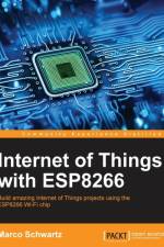 Internet of Things with ESP8266 af Marco Schwartz