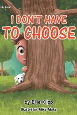 I Don't Have To Choose af Ellie Klipp
