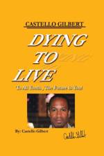 Dying to Live af Castello Gilbert