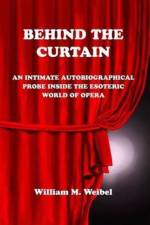 Behind the Curtain af William M Weibel