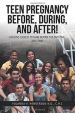 Teen Pregnancy Before, During, and After! af C H C Yolanda V Henderson N D