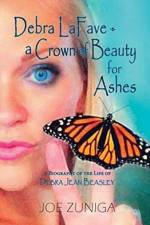 Debra Lafave- A Crown of Beauty for Ashes af Joe Zuniga