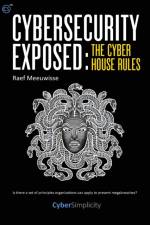 Cybersecurity Exposed: The Cyber House Rules af Raef Meeuwisse