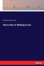 Harry Dee or Making it out af Francis James Finn
