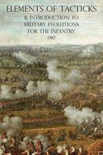 Elements of Tacticks and Introduction to Military Evolutions for the Infantry 1787