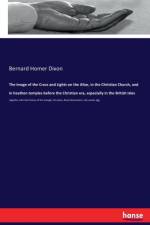 image of the Cross and Lights on the Altar, in the Christian Church, and in heathen temples before the Christian era, especially in the British Isles af Bernard Homer Dixon