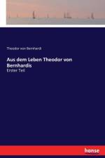 Aus dem Leben Theodor von Bernhardis af Theodor Von Bernhardi