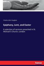 Epiphany, Lent, and Easter af Charles John Vaughan