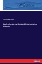 Beschreibender Katalog des Bibliographischen Museums af Heinrich Klemm