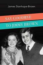 Say Goodbye to Jimmy Brown af James Stanhope-Brown
