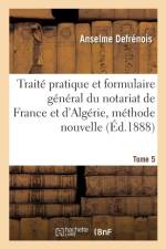 Traite Pratique Et Formulaire General Du Notariat de France Et d'Algerie, Methode Nouvelle Tome 5 af Anselme Defrénois