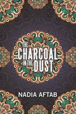 Charcoal in the Dust af Nadia Aftab