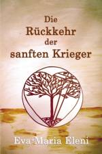 Ruckkehr der sanften Krieger af Eva-Maria Eleni