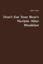 Don't Eat Your Boss's Necktie After Breakfast af Jesse Coté