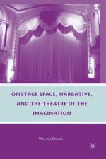 Offstage Space, Narrative, and the Theatre of the Imagination af W. Gruber
