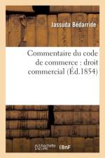 Commentaire Du Code de Commerce: Droit Commercial af Jassuda Bedarride