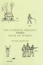 The Superior Person's Third Book of Words af Peter Bowler