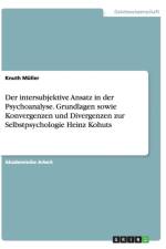 Der intersubjektive Ansatz in der Psychoanalyse. Grundlagen sowie Konvergenzen und Divergenzen zur Selbstpsychologie Heinz Kohuts af Knuth Muller